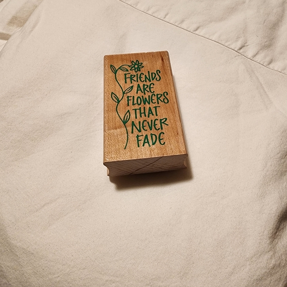 Hero Arts Rubber Stamps "FRIENDS ARE FLOWERS THAT NEVER FADE"